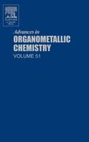 Advances in Organometallic Chemistry: Volume 51 - Advances in Organometallic Chemistry (Hardback)