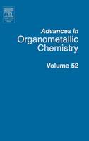 Advances in Organometallic Chemistry: Volume 52 - Advances in Organometallic Chemistry (Hardback)