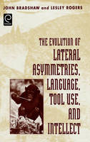 The Evolution of Lateral Asymmetries, Language, Tool Use, and Intellect (Hardback)