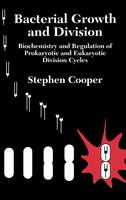Bacterial Growth and Division: Biochemistry and Regulation of Prokaryotic and Eukaryotic Division Cycles (Hardback)