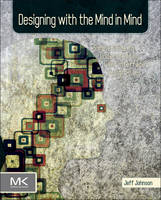 Designing with the Mind in Mind: Simple Guide to Understanding User Interface Design Rules (Paperback)