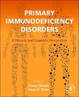 Primary Immunodeficiency Disorders: A Historic and Scientific Perspective (Hardback)