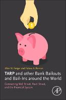 TARP and other Bank Bailouts and Bail-Ins around the World: Connecting Wall Street, Main Street, and the Financial System (Paperback)