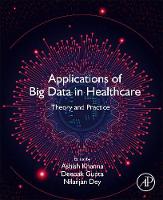 Applications of Big Data in Healthcare: Theory and Practice (Paperback)