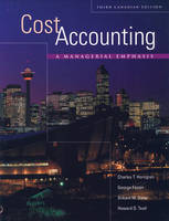 Cost Accounting: A Managerial Emphasis (Hardback)