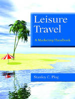 Leisure Travel: A Marketing Handbook (Paperback)