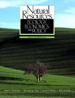 Natural Resources: Ecology, Economics, and Policy (Hardback)