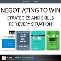 Negotiating to Win: Strategies and Skills for Every Situation (Collection)