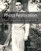 Photo Restoration: From Snapshots to Great Shots (Paperback)