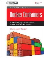 Docker Containers (includes Content Update Program): Build and Deploy with Kubernetes, Flannel, Cockpit, and Atomic (Paperback)