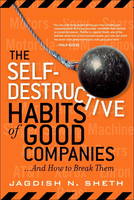 The Self-Destructive Habits of Good Companies: ...And How to Break Them (Paperback)