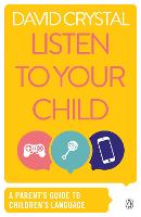 Listen to Your Child: A Parent's Guide to Children's Language (Paperback)