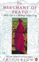 The Merchant of Prato: Francesco Di Marco Datini: Daily Life in a Medieval Italian City (Paperback)