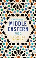A New Book of Middle Eastern Food: The Essential Guide to Middle Eastern Cooking. As Heard on BBC Radio 4 (Paperback)