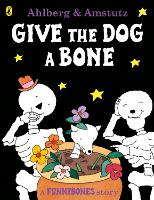 Funnybones: Give the Dog a Bone - Funnybones (Paperback)