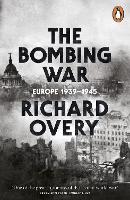 The Bombing War: Europe, 1939-1945 (Paperback)