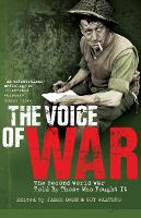 The Voice of War: The Second World War Told by Those Who Fought It (Paperback)