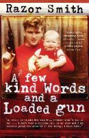 A Few Kind Words and a Loaded Gun: The Autobiography of a Career Criminal (Paperback)
