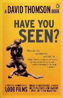 'Have You Seen...?': a Personal Introduction to 1,000 Films including masterpieces, oddities and guilty pleasures (with just a few disasters) (Paperback)