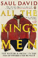 All The King's Men: The British Redcoat in the Era of Sword and Musket (Paperback)