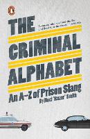 The Criminal Alphabet: An A-Z of Prison Slang (Paperback)