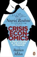 Crisis Economics: A Crash Course in the Future of Finance (Paperback)
