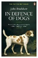 In Defence of Dogs: Why Dogs Need Our Understanding (Paperback)