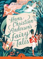 Hans Christian Andersen's Fairy Tales: Retold by Naomi Lewis - Puffin Classics (Paperback)