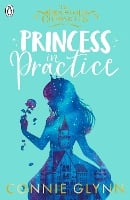 Princess in Practice - The Rosewood Chronicles (Paperback)