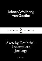 Sketchy, Doubtful, Incomplete Jottings - Penguin Little Black Classics (Paperback)