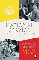 National Service: A Generation in Uniform 1945-1963 (Paperback)