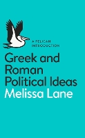 Greek and Roman Political Ideas: A Pelican Introduction - Pelican Books (Paperback)