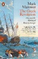 The Greek Revolution: 1821 and the Making of Modern Europe (Paperback)