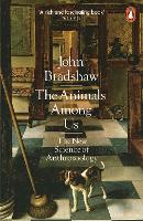 The Animals Among Us: The New Science of Anthrozoology (Paperback)