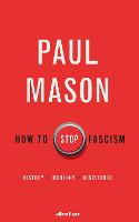 How to Stop Fascism: History, Ideology, Resistance (Hardback)