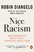 Nice Racism: How Progressive White People Perpetuate Racial Harm (Paperback)