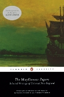 The Mayflower Papers: Selected Writings of Colonial New England (Paperback)