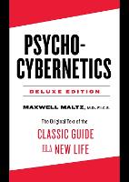 Psycho-Cybernetics Deluxe Edition: The Original Text of the Classic Guide to a New Life (Hardback)