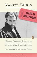 "Vanity Fair's" Tales of Hollywood: Rebels, Reds and Graduates and the Wild Stories Behind the Making of 13 Iconic Films (Paperback)