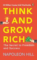 Think and Grow Rich (PREMIUM PAPERBACK, PENGUIN INDIA): Classic all-time bestselling book on success, wealth management & personal growth by one of the greatest self-help authors, Napoleon Hill (Paperback)