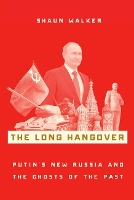 The Long Hangover: Putin's New Russia and the Ghosts of the Past (Paperback)