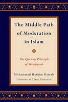 The Middle Path of Moderation in Islam: The Qur'anic Principle of Wasatiyyah - Religion and Global Politics (Hardback)