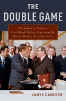 The Double Game: The Demise of America's First Missile Defense System and the Rise of Strategic Arms Limitation (Hardback)