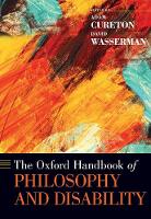 The Oxford Handbook of Philosophy and Disability - Oxford Handbooks (Hardback)