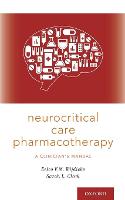Neurocritical Care Pharmacotherapy: A Clinician's Manual (Paperback)