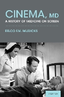 Cinema, MD: A History of Medicine On Screen (Hardback)
