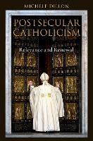 Postsecular Catholicism: Relevance and Renewal (Hardback)
