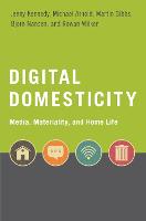 Digital Domesticity: Media, Materiality, and Home Life (Hardback)
