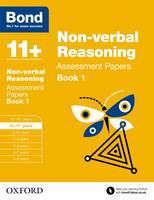 Bond 11+: Non-verbal Reasoning: Assessment Papers: 10-11+ years Book 1 - Bond 11+ (Paperback)