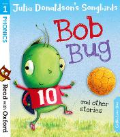 Read with Oxford: Stage 1: Julia Donaldson's Songbirds: Bob Bug and Other Stories - Read with Oxford (Paperback)